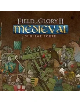 Field of Glory II: Medieval - Sublime Porte Steam KeyRU