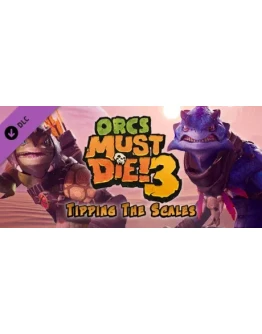 Orcs Must Die! 3 - Tipping the Scales DLC. STEAM-ключ
