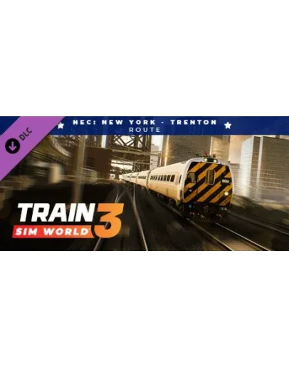 Train Sim World 3: Northeast Corridor: New York Trenton