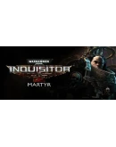 Warhammer 40,000: Inquisitor - Martyr Steam Gift АВТО