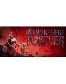 We Were Here Forever Steam АВТОВЫДАЧА ВСЕ РЕГИОНЫ