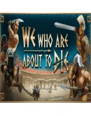 We Who Are About To Die - Идущие на смерть STEAM RU