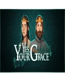 Yes, Your Grace Steam Gift АВТОВЫДАЧА ВСЕ РЕГИОНЫ