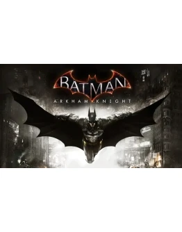 Batman: Arkham Knight Steam ключ Все регионы