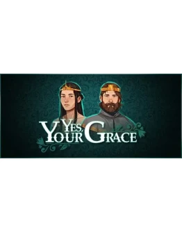 Yes, Your Grace Steam РУ+UA+KZ+СНГ