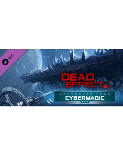 Dead Effect 2 - Cybermagic DLC STEAM GIFT РОССИЯ