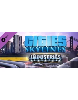Cities: Skylines - Industries Steam РУ+UA+KZ+СНГ