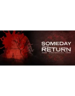 Someday You'll Return: Director's Cut STEAM РОССИЯ