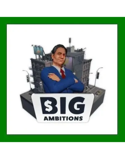Big Ambitions+ 15 ИгрSteam0 КартыАКЦИЯ