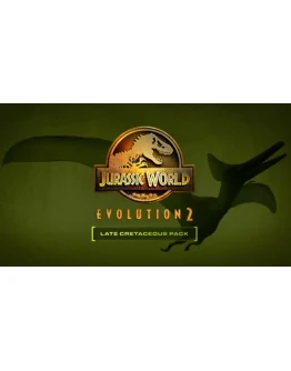 JURASSIC WORLD EVOLUTION 2: LATE CRETACEOUS PACK STEAM