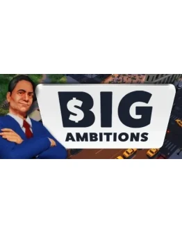 Big Ambitions (Steam Gift Россия)