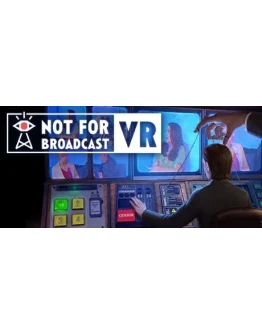 Not For Broadcast VR АВТОДОСТАВКА STEAM GIFT РОССИЯ