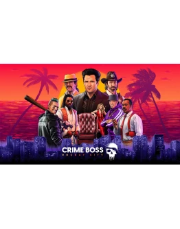 Crime Boss: Rockay City EPIC GAMES Оффлайн Активация