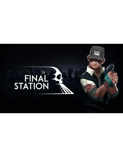 THE FINAL STATION (RU+СНГ+ТУРЦИЯ) КЛЮЧ STEAM