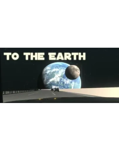 To the earth STEAM KEY REGION FREE GLOBAL ROW