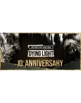 Dying Light: Definitive 10th Anniversary Edition