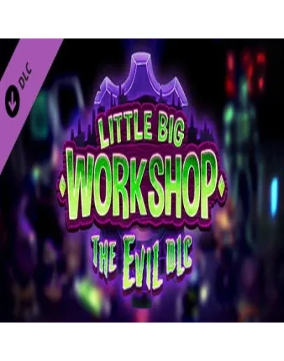 Little Big Workshop - The Evil DLC (Steam key / РФ+Мир)