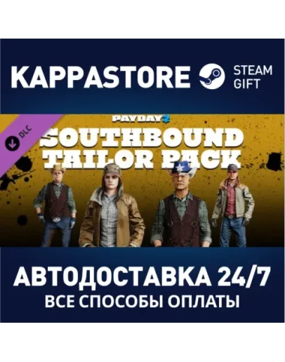 PAYDAY 2: Southbound Tailor PackАВТОДОСТАВКА Steam RU