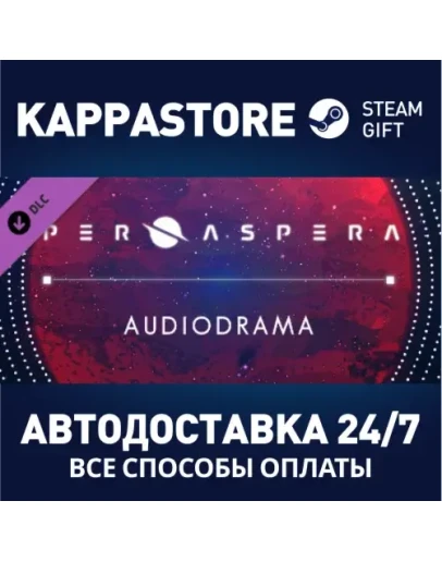 Per Aspera Audio Drama DLCАВТОДОСТАВКА Steam Россия