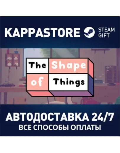 The Shape of ThingsАВТОДОСТАВКА Steam Россия