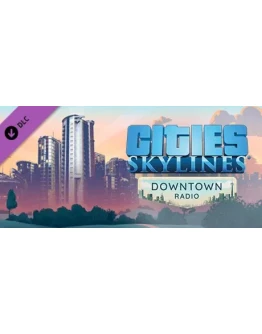 Cities: Skylines - Downtown Radio DLC - STEAM RU