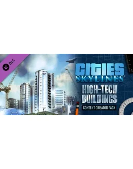 Cities: Skylines - Content Creator Pack: High-Tech Buil