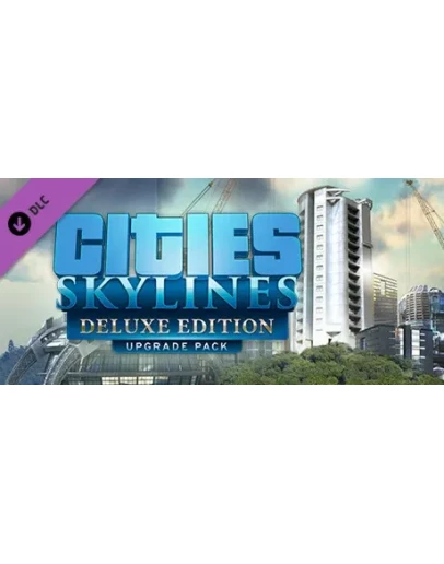 Cities: Skylines - Deluxe Edition Upgrade Pack DLC Cities: Skylines - Deluxe Edition Upgrade Pack DLC