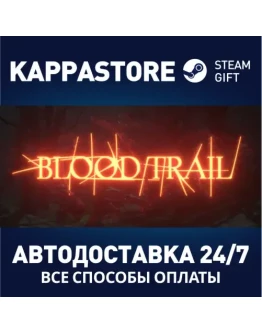 Blood TrailАВТОДОСТАВКА Steam Россия