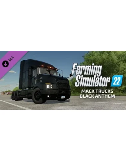 FS22 - Mack Trucks: Black Anthem DLC - STEAM RU
