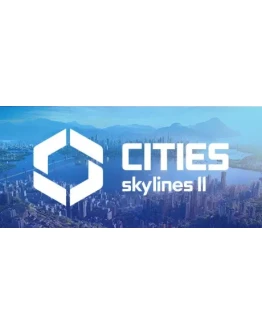 Cities: Skylines II Steam РУ+UA+KZ+СНГ