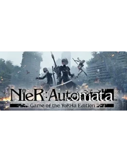 NIER: AUTOMATA GAME OF THE YORHA EDITION (Steam Ключ)