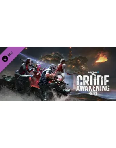 PAYDAY 2: Crude Awakening Heist DLC STEAM RU