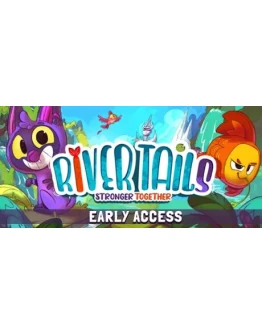 River Tails: Stronger Together АВТОДОСТАВКА РОССИЯ