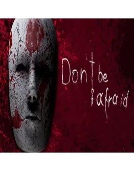 Don't Be Afraid (Steam key / РФ+Весь Мир)