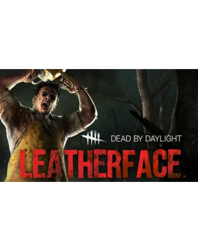 Dead by Daylight - Leatherface Dead by Daylight - Leatherface