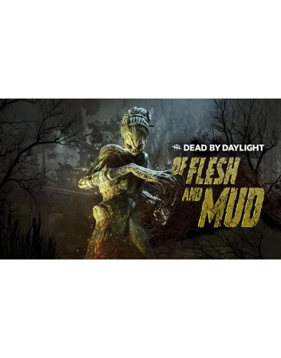 Dead by Daylight - Of Flesh and Mud Chapter Dead by Daylight - Of Flesh and Mud Chapter