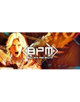 BPM: BULLETS PER MINUTE ключ Steam Global RU/CIS РФ СНГ