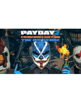 PAYDAY 2 КРИМИНАЛЬНАЯ ВОЛНА комплект БОЛЬШОЙ СЧЕТ! XBOX