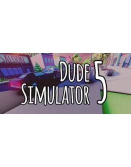 Dude Simulator 5 Steam РУ+UA+KZ+СНГ