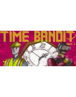 Time Bandit Part 1: Appendages of the Machine STEAM Time Bandit Part 1: Appendages of the Machine STEAM