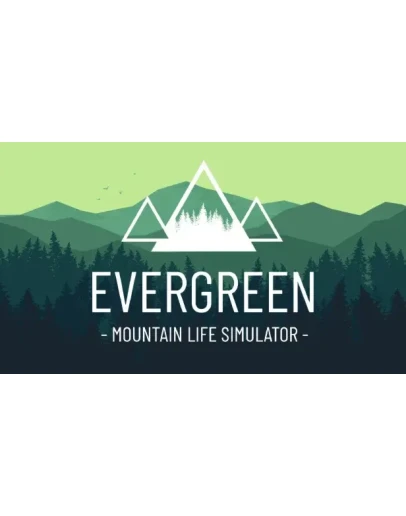 Evergreen - Mountain Life Simulator Steam РУ+СНГ