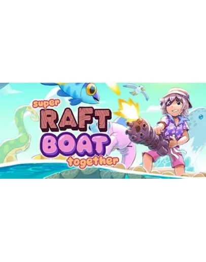 Super Raft Boat Together АВТОДОСТАВКА STEAM РОССИЯ