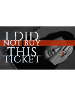 I Did Not Buy This Ticket Steam РУ+UA+KZ+СНГ