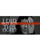 I Did Not Buy This Ticket Steam РУ+UA+KZ+СНГ