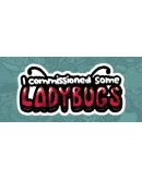 I commissioned some ladybugs Steam РУ+UA+KZ+СНГ I commissioned some ladybugs Steam РУ+UA+KZ+СНГ