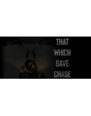 That Which Gave Chase Steam РУ+UA+KZ+СНГ