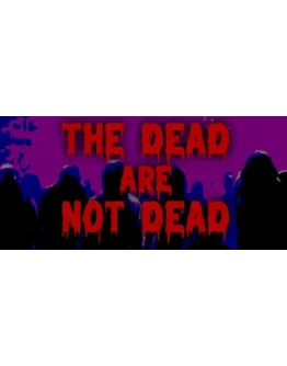 The Dead are Not Dead АВТОДОСТАВКА STEAM GIFT РОССИЯ