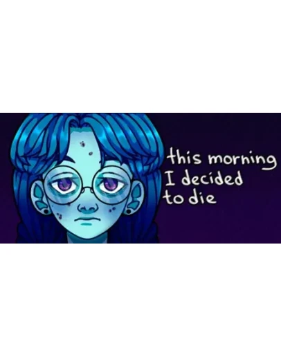 this morning I decided to die STEAM GIFT РОССИЯ this morning I decided to die STEAM GIFT РОССИЯ