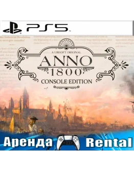 Anno 1800 Console Edition (PS5/RUS) Аренда
