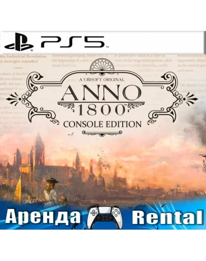 Anno 1800 Console Edition (PS5/RUS) Аренда